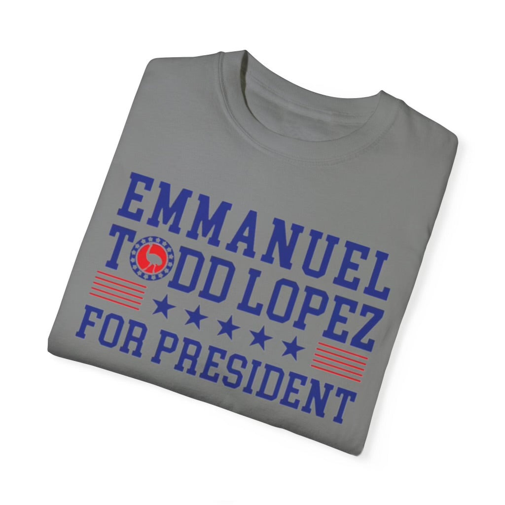 "Emmanuel Todd Lopez for President" Tee