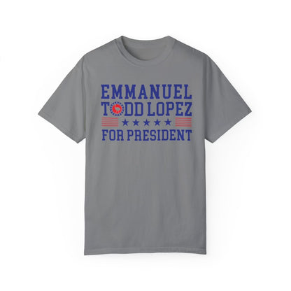 "Emmanuel Todd Lopez for President" Tee